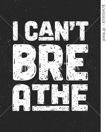 I Can't Breathe. Text message for protest action I Can't Breathe. Text message for protest action 65950478