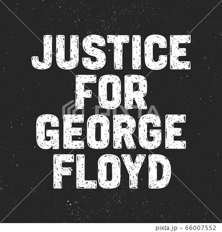 Justice For George Floyd. Text message for protest action Justice For George Floyd. Text message for protest action 66007552
