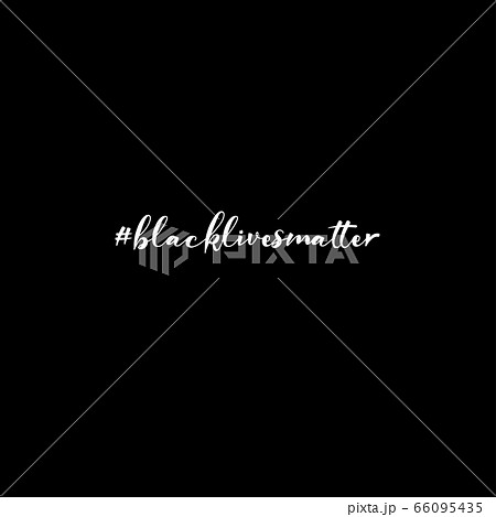 Black lives matter calligraphy hashtag quote. Protest poster. Vector 66095435
