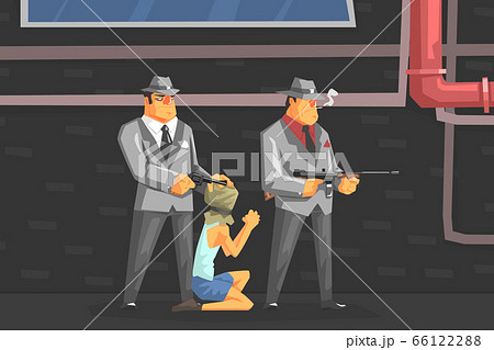 Mafia Members Threatening Hostage, Mafiosi Dressed in Retro Clothes Aiming Gun to Kneeling Man Vector Illustration Mafia Members Threatening Hostage, Mafiosi Dressed in Retro Clothes Aiming Gun to Kneeling Man Vector Illustration 66122288