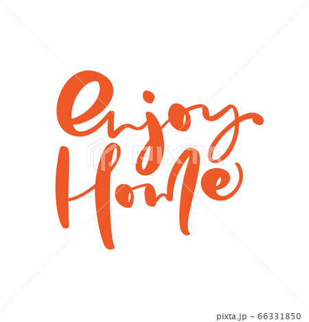 Enjoy home hand draw text bold vector letters isolated on a white background. Positive rule for self quarantine during an epidemic, hand drawn lettering for motivation and inspiration 66331850