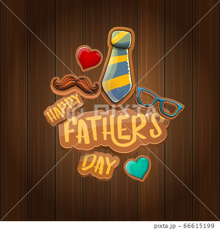 Happy Fathers Day vector cartoon greeting card. Fathers day label or icon isolated on wooden background Happy Fathers Day vector cartoon greeting card. Fathers day label or icon isolated on wooden background 66615199