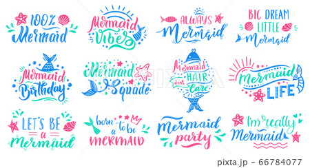 Mermaids lettering quotes. Hand drawn little mermaid lettering, cute fairy tale ocean marine mermaid inspirational phrases vector illustration set Mermaids lettering quotes. Hand drawn little mermaid lettering, cute fairy tale ocean marine mermaid inspirational phrases vector illustration set 66784077