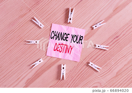 Writing note showing Change Your Destiny. Business 66894020