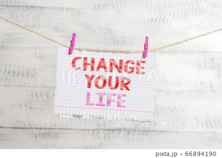 Writing note showing Change Your Life. Business 66894190
