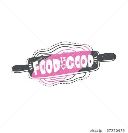 Food is good - kitchen quote in rolling pin doodle drawing. 67250976