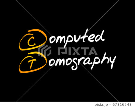 CT - Computed Tomography acronym CT - Computed Tomography acronym 67316543