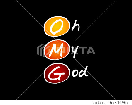 OMG - Oh My God acronym, concept background 67316967