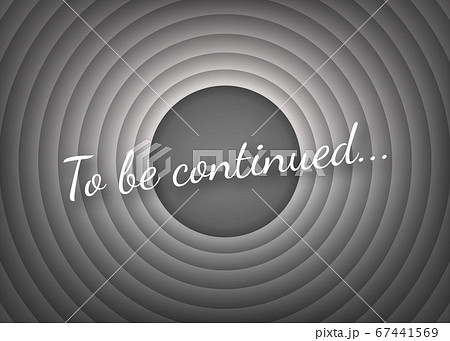 To be continued handwrite title on red round background. Old movie circle ending screen. Vector stock illustration. 67441569
