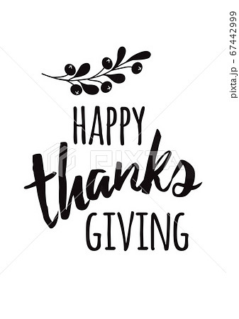 Text Happy Thanksgiving decorated balck hand drawn botany branch Lettering element Phrase quote in vector Text Happy Thanksgiving decorated balck hand drawn botany branch Lettering element Phrase quote in vector 67442999