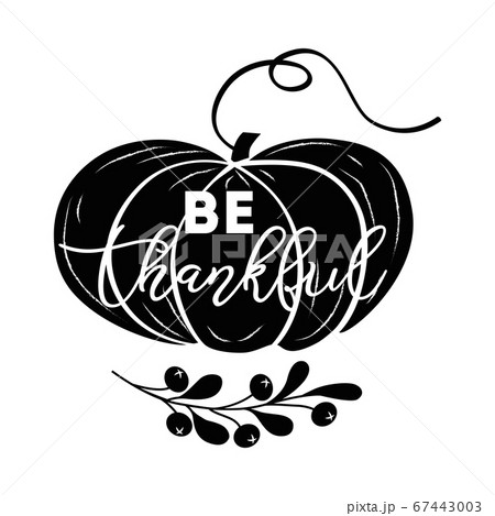 Be thankful text decorated fall branch with berry on pumpkin shape black colors Thanksgiving day vector phrase words Be thankful text decorated fall branch with berry on pumpkin shape black colors Thanksgiving day vector phrase words 67443003