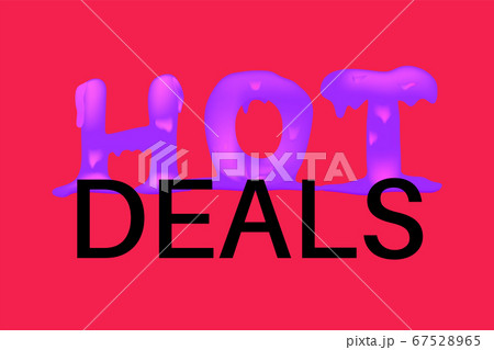 Hot melting word. Hot price, sale, offer or deal 67528965
