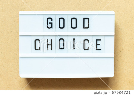 Lightbox with word good choice on wood background 67934721