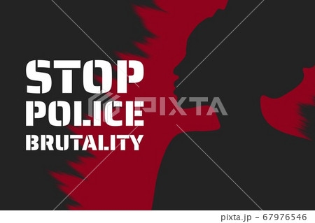 Stop police brutality concept. Template for background, banner, poster with text inscription. Vector Stop police brutality concept. Template for background, banner, poster with text inscription. Vector 67976546