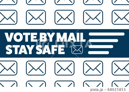 Vote by mail. Stay Safe concept. The 2020 United States Presidential Election. Template for Vote by mail. Stay Safe concept. The 2020 United States Presidential Election. Template for 68025853