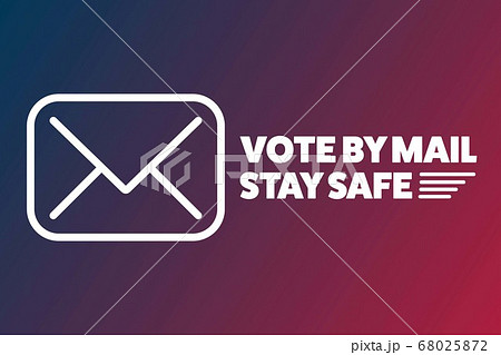 Vote by mail. Stay Safe concept. The 2020 United States Presidential Election. Template for Vote by mail. Stay Safe concept. The 2020 United States Presidential Election. Template for 68025872
