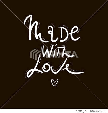 Made with love card. Hand drawn lettering background. Ink illustration. Modern brush calligraphy. Isolated on black background. Made with love card. Hand drawn lettering background. Ink illustration. Modern brush calligraphy. Isolated on black background. 68227209