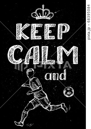 keep calm and play soccer , keep calm and play soccer , 68395084