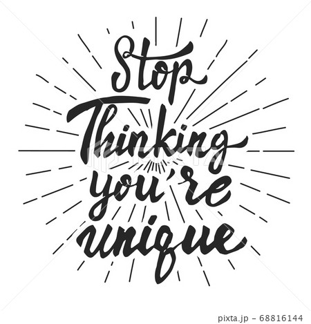 Stop thinking you're unique. Hand drawn lettering 68816144
