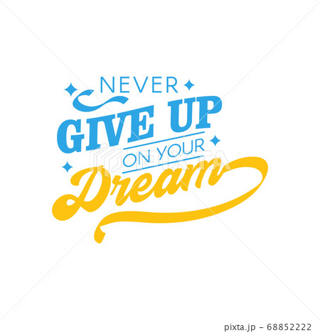 Never Give Up On Your Dream Motivational Quoteのイラスト素材