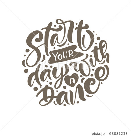 Start your Day with a Dance hand drawn calligraphy lettering modern vector text. Ink illustration. Design for fitness banner, party poster, invitation card, flyer, brochure 68881233