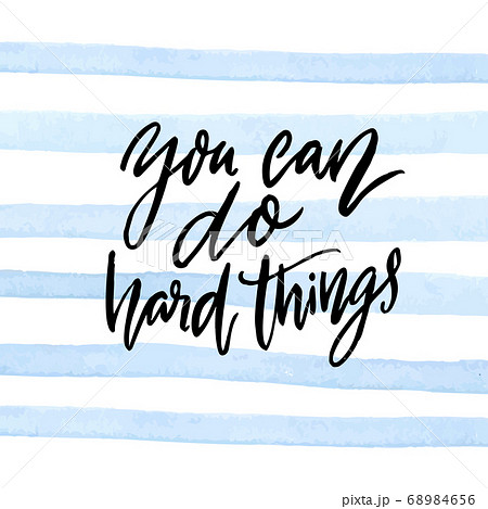 You can do hard things. Motivational quote calligraphy inscription on blue watercolor stripes background. Support saying, vector text 68984656