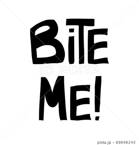 Bite me. Halloween quote. Cute hand drawn 69046243