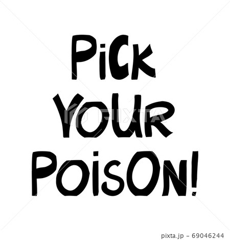 Pick your poison. Halloween quote. Cute hand drawn 69046244