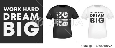 Work Hard Dream Big typography for t-shirt print stamp, tee applique, fashion slogans, badge, label clothing, jeans, and casual wear. Vector illustration 69070052