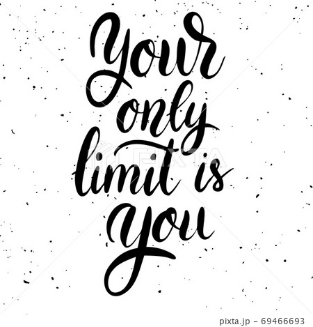 Your only limit is you. Hand drawn lettering phrase on white background. 69466693