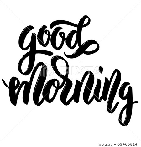 Good morning. Hand drawn lettering on white background. Good morning. Hand drawn lettering on white background. 69466814