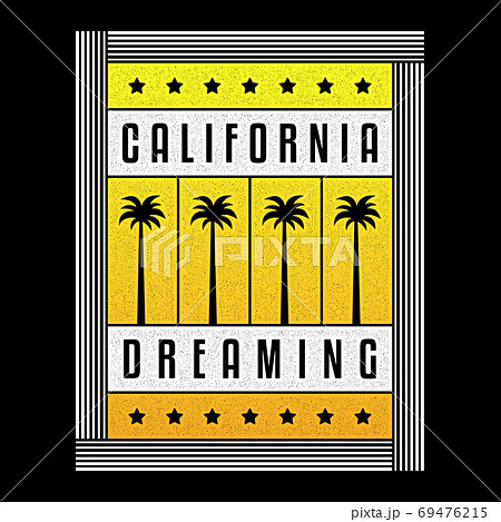 California dreaming. Retro print. Vintage grunge palms. California dreaming. Retro print. Vintage grunge palms. 69476215