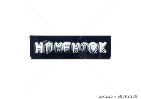 Embossed letter in word homework on black banner with white background Embossed letter in word homework on black banner with white background 69503559