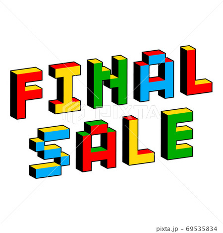Final Sale text in style of old 8-bit games. Vibrant colorful 3D Pixel Letters. Creative digital Final Sale text in style of old 8-bit games. Vibrant colorful 3D Pixel Letters. Creative digital 69535834