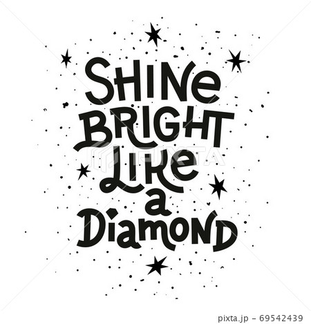 SHINE BRIGHT LIKE A DIAMOND