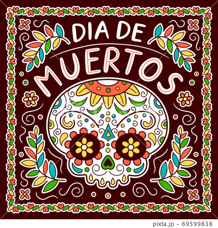 Mexican Day of the dead, Dia de Muertos concept Mexican Day of the dead, Dia de Muertos concept 69599838