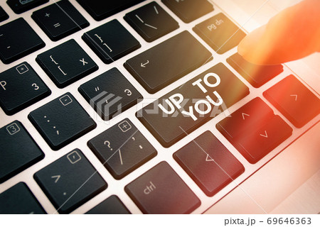 Text sign showing Up To You. Conceptual photo it 69646363