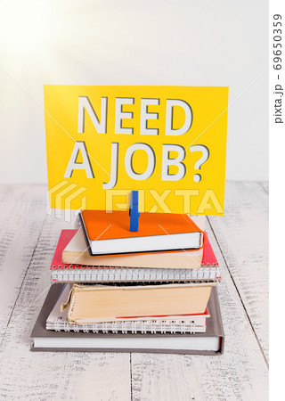 Conceptual hand writing showing Need A Job Conceptual hand writing showing Need A Job 69650359