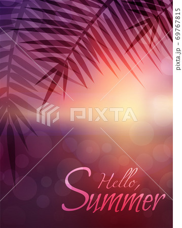 Vector blurred sunrise seascape with branch of a palm tree. Lettering hello, summer. 69767815