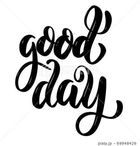Good day .Hand drawn motivation lettering quote. 69948426