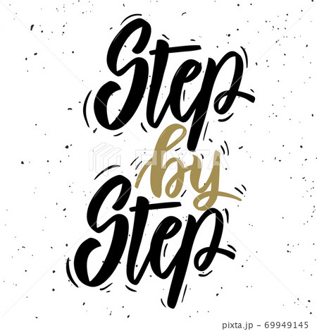 Step by step. Hand drawn lettering phrase on white background. 69949145