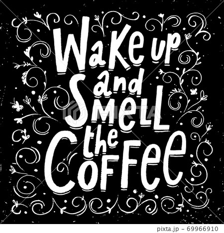 Wake up and smell the coffe blackboard design. Chalkboard poster. 69966910