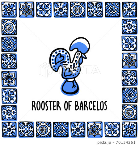 Portugal landmarks set. Rooster of barcelos, symbol of portugal. Sooster in frame of Portuguese tiles. Sketch style vector illustration, for souvenirs, magnets, post cards 70134261