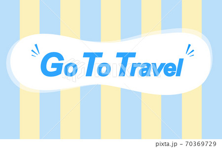 Go To Travelのイラスト 70369729