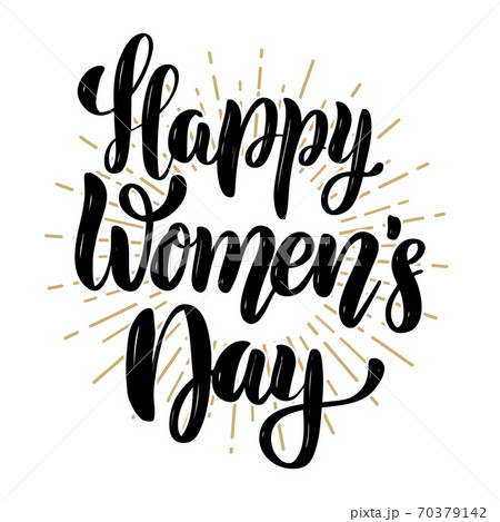 Happy women's day. Hand drawn motivation lettering quote. Design element for poster, banner, greeting card. Happy women's day. Hand drawn motivation lettering quote. Design element for poster, banner, greeting card. 70379142