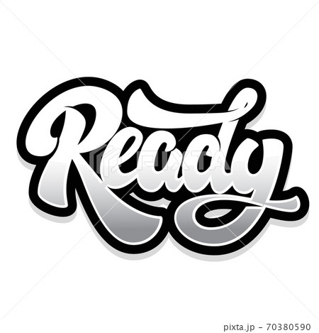 Ready. Lettering phrase isolated on white background. Ready. Lettering phrase isolated on white background. 70380590