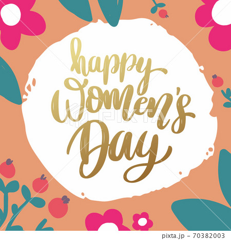 Happy womens day. Lettering phrase on background with flowers decoration. Design element for poster, banner, card. Happy womens day. Lettering phrase on background with flowers decoration. Design element for poster, banner, card. 70382003
