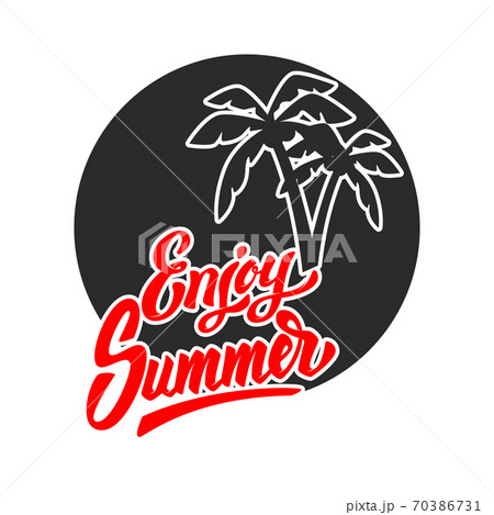 Enjoy summer. Lettering phrase with palms. Design element for poster, emblem, sign, t shirt. 70386731