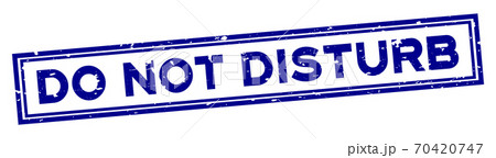Grunge blue do not disturb word square rubber seal stamp on white background 70420747