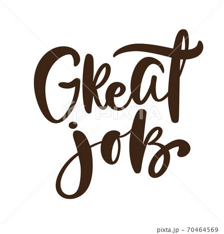 Great job vector hand drawn lettering positive quote. Calligraphy inspirational and motivational slogan for business card, banner, poster 70464569
